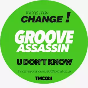 Groove Assassin - U Dont Know